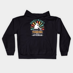 Abyssinian lovers Sorry I Wasn't Listening I Was Thinking About Abyssinian Kids Hoodie